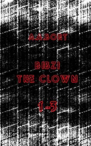 Bibzi the Clown 1-3