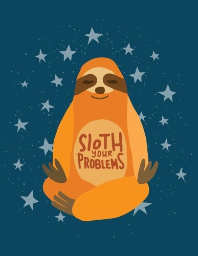 Sloth your problem (Sloth Journal, Diary, Notebook): Cute Sloth Notebook