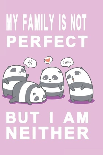 Notizbuch My family is not perfect but i am neither flieder