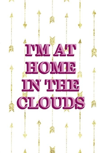 I'm At Home In The Clouds: Clouds Notebook Journal Composition Blank Lined Diary Notepad 120 Pages Paperback White