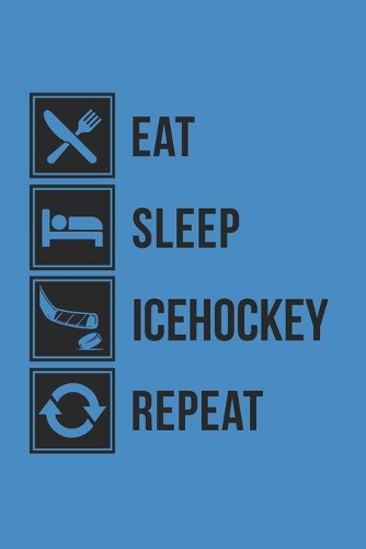 Eat Sleep Icehockey Repeat