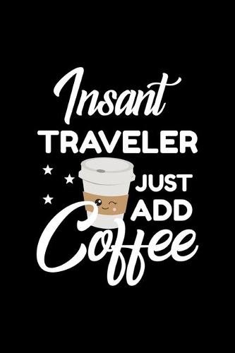 Insant Traveler Just Add Coffee