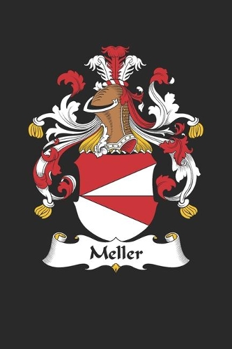 Meller: Meller Coat of Arms and Family Crest Notebook Journal (6 x 9 - 100 pages)