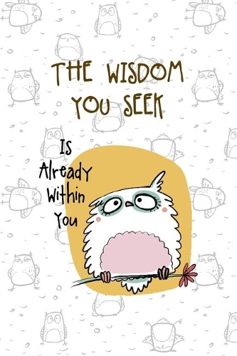 The Wisdom You Seek Is Already Within You