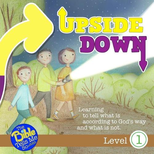 Upside Down: Learning to Tell What Is According to God's Way and What Is Not.