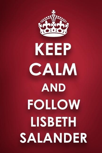 Keep Calm And Follow Lisbeth Salander