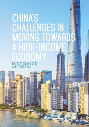 China's Challenges in Moving towards a High-income Economy: (China Update Series)