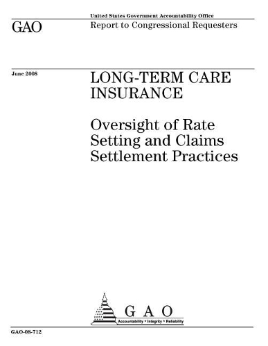 Long-Term Care Insurance: Oversight of Rate Setting and Claims Settlement Practices