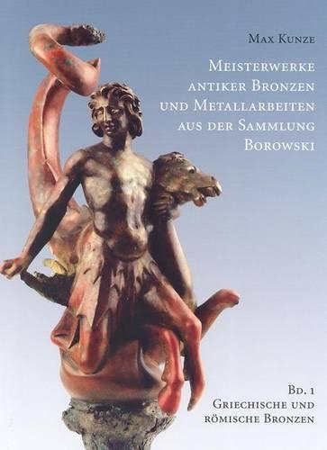 Meisterwerke Antiker Bronzen Und Metallarbeiten Aus Der Sammlung Borowski