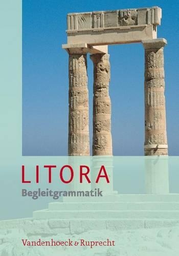 Litora Begleitgrammatik: Lehrgang Fur Den Spat Beginnenden Lateinunterricht(German)