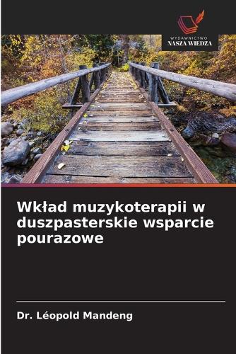 Wklad muzykoterapii w duszpasterskie wsparcie pourazowe