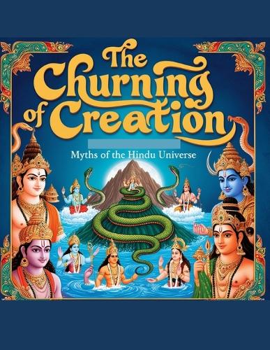 The Churning of Creation: Myths of the Hindu Universe