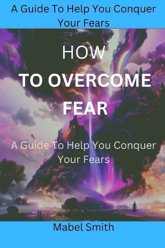 How to Overcome Fear