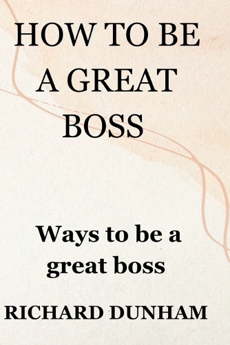 How to Be a Great Boss