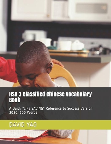 HSK 3 Classified Chinese Vocabulary Book: A Quick "LIFE SAVING" Reference to Success Version 2020, 600 Words(1 V2020)