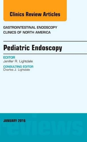 Pediatric Endoscopy, an Issue of Gastrointestinal Endoscopy Clinics of North America: (26 Clinics: Internal Medicine)
