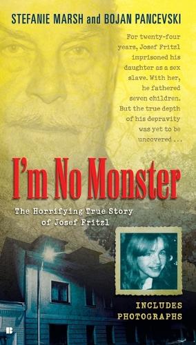 I'm No Monster: The Horrifying True Story of Josef Fritzl(English)
