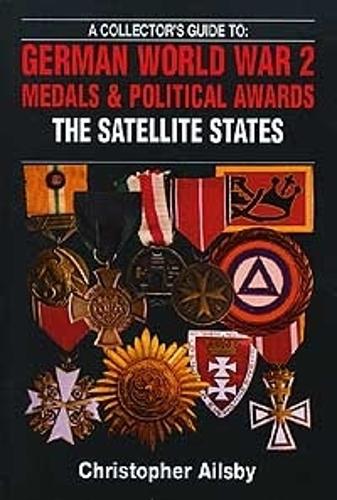A Collector's Guide to German World War 2 Medals & Political Awards: The Satellite States(English)