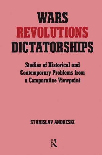 Wars, Revolutions and Dictatorships: Studies of Historical and Contemporary Problems from a Comparative Viewpoint(English)