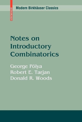 Notes on Introductory Combinatorics: (Modern Birkhauser Classics)