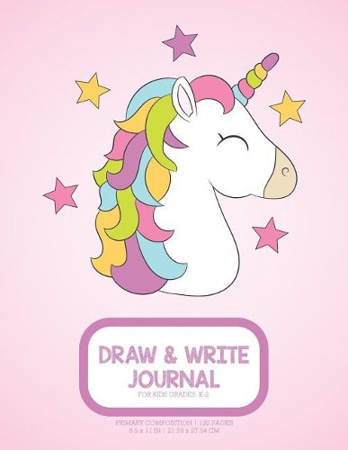 Draw And Write Journal For Kids Grades K-2: Primary Composition 120 Pages: Blank Handwriting & Story Paper