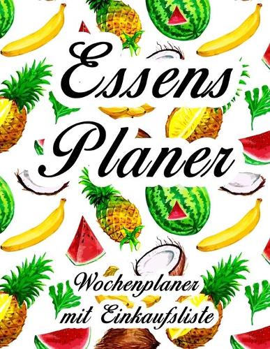 Essensplaner: Sehr großer praktischer Planer - Mit Einkaufsliste - Buch für 52 Wochen - Fruchtiger hochglanz Einband - wie DIN A4