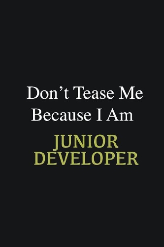 Don't Tease Me Because I Am Junior Developer