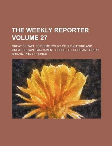 The Weekly Reporter Volume 27