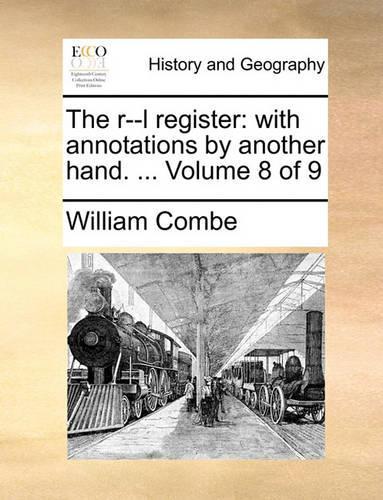 The R--L Register: With Annotations by Another Hand. ... Volume 8 of 9
