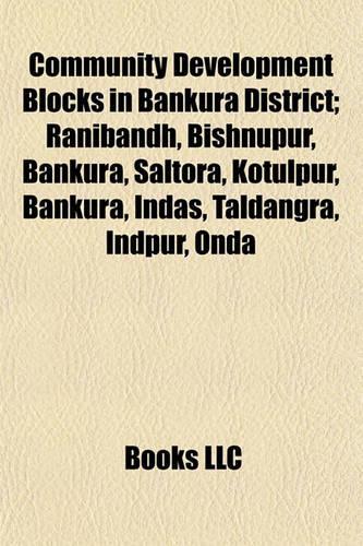 Community Development Blocks in Bankura District: Ranibandh, Bishnupur, Bankura, Saltora, Kotulpur, Indas, Taldangra, Indpur, Onda, Bankura(English)