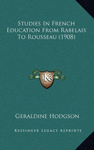 Studies in French Education from Rabelais to Rousseau (1908)
