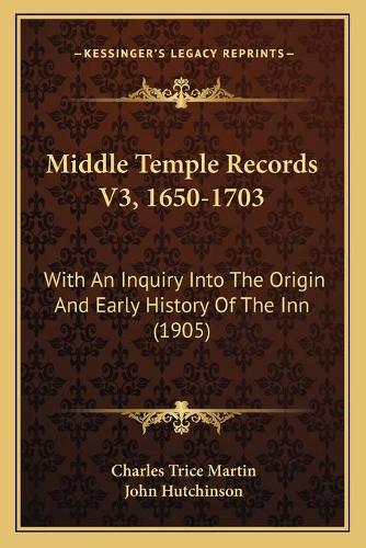 Middle Temple Records V3, 1650-1703