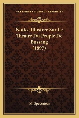 Notice Illustree Sur Le Theatre Du Peuple De Bussang (1897): (French)