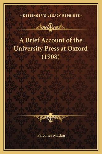 A Brief Account of the University Press at Oxford (1908)