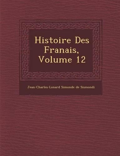 Histoire Des Fran Ais, Volume 12: (French)