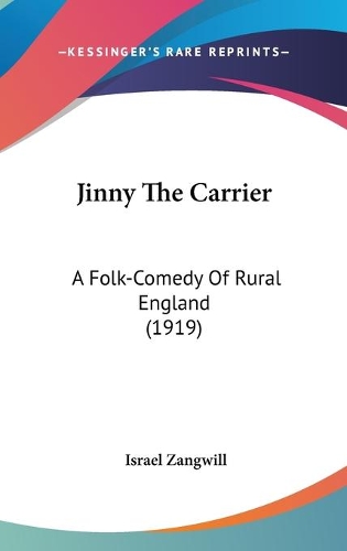 Jinny The Carrier: A Folk-Comedy Of Rural England (1919)