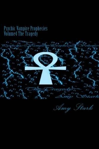 Psychic Vampire Prophecies Volume4 The Tragedy: (4 Psychic Vampire Prophecies)