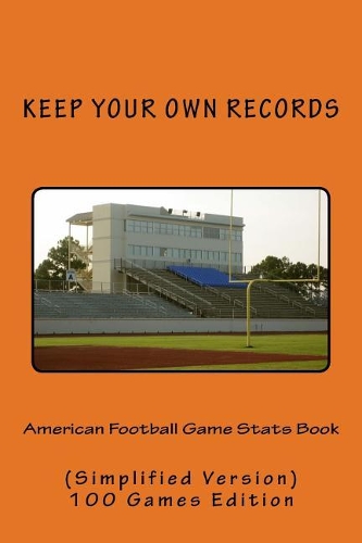 American Football Game Stats Book: Keep Your Own Records (Simplified Version)(6 Kyor with Football Team Colors)