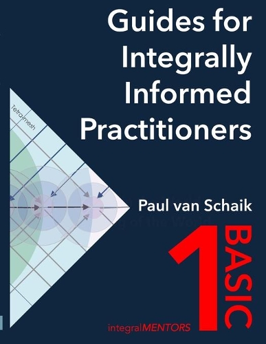 Guides for Integrally Informed Practitioners - Basic: Walking in the world not talking of the world(Guides for Integrally Informed Practitioners)