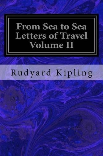 From Sea to Sea Letters of Travel Volume II