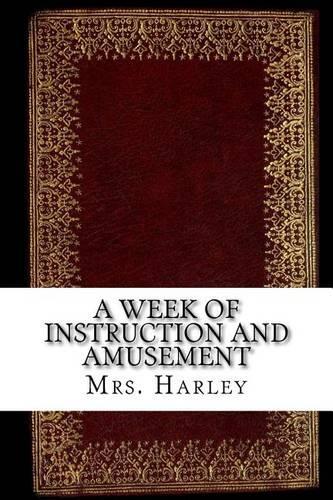 A Week of Instruction and Amusement: (English)