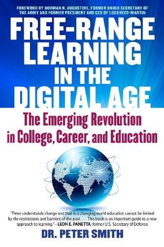 Free Range Learning in the Digital Age: The Emerging Revolution in College, Career, and Education