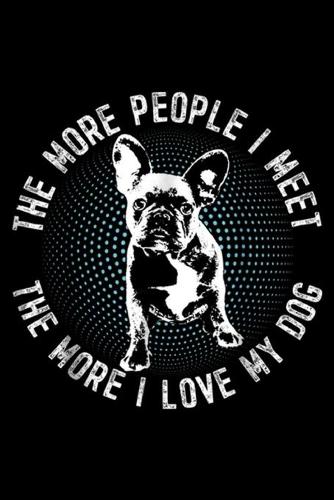 The more people I meet the more I love my dog