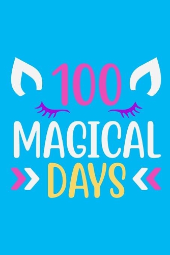 100 Magical Days: Blank Lined Notebook: Unicorn Journal for Smart Kids 6x9 - 110 Blank Pages - Plain White Paper - Soft Cover Book