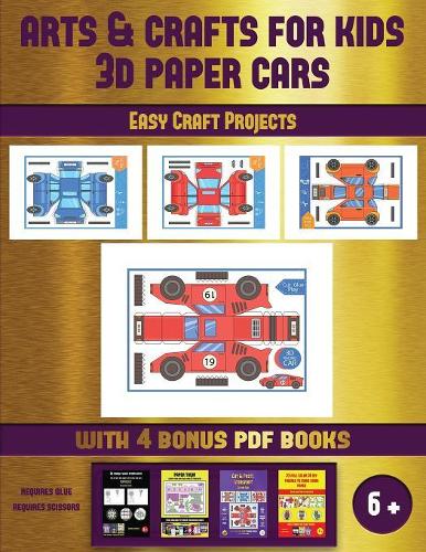 Easy Craft Projects (Arts and Crafts for kids - 3D Paper Cars): A great DIY paper craft gift for kids that offers hours of fun(52 Easy Craft Projects)