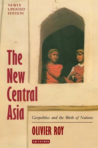 The New Central Asia: Geopolitics and the Birth of Nations