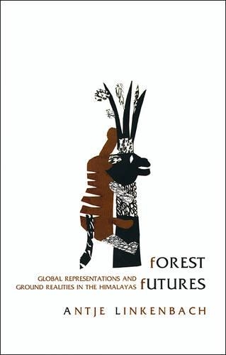 Forest Futures – Global Representations and Ground  Realities in the Himalayas