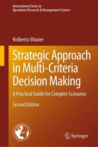 Strategic Approach in Multi-Criteria Decision Making: A Practical Guide for Complex Scenarios(351 International Series in Operations Research & Management Science)