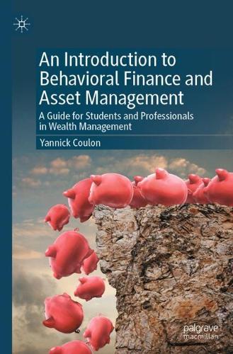 Introduction to Behavioral Finance and Asset Management: A Guide for Students and Professionals in Wealth Management