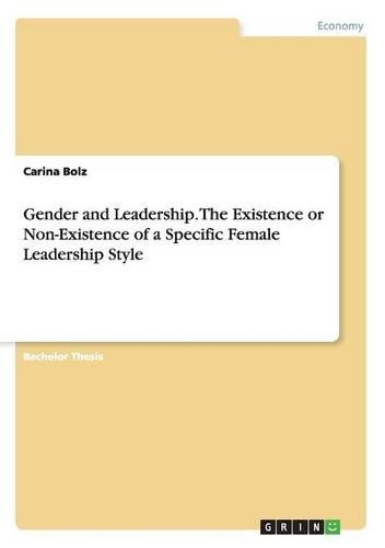 Gender and Leadership. The Existence or Non-Existence of a Specific Female Leadership Style: (English)